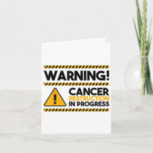 Warning! Cancer Destruction In Progress, Cancer Aw Card
