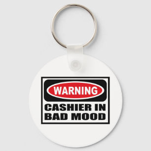 Warning CASHIER IN BAD MOOD Key Chain