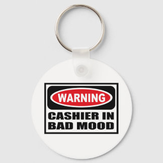 Warning CASHIER IN BAD MOOD Key Chain