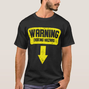 Warning Choking Hazard Arrow Down Joke  T-Shirt