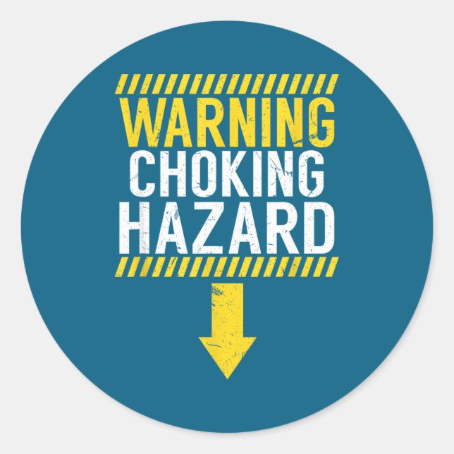 Warning Choking Hazard _ Funny Joke Gift For Men  Classic Round Sticker (Front)