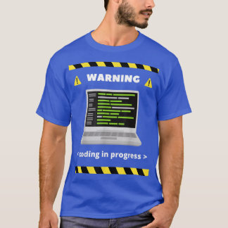 Warning Coding In Progress Computer Programmer Dev T-Shirt