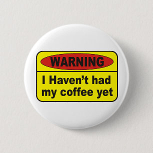 Warning - coffee 6 cm round badge