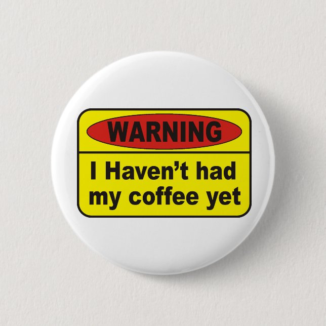 Warning - coffee 6 cm round badge (Front)