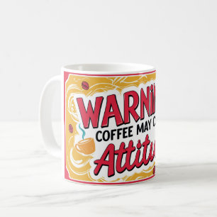 Warning: coffee may cause attitude mug