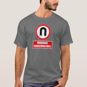 WARNING CONSERVATIVES (U turn) T-Shirt