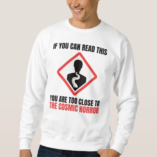 Warning Cosmic Horror Cthulhu Lovecraft Sweatshirt (Front)