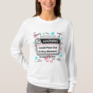 Warning! Could Pass Out  T-Shirt