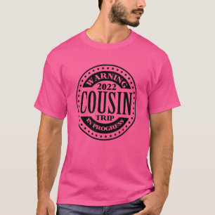Warning Cousin Reunion Trip 2022 In Progress 2 T-Shirt