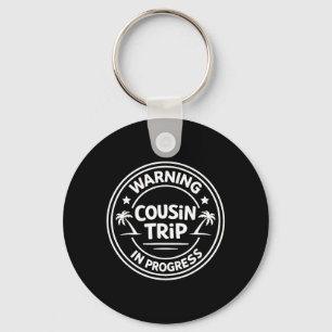 Warning Cousin Trip in Progress 2026 Summer Squad Key Ring