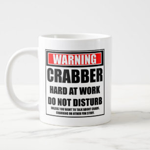 Warning Crabber Hard At Work Do Not Disturb Large Coffee Mug