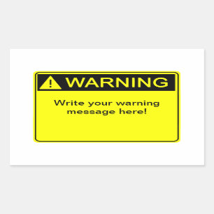 Warning! - Create your custom warning label! Rectangular Sticker