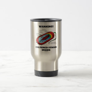 Warning! Cultured Strain Inside (Prokaryote) Travel Mug
