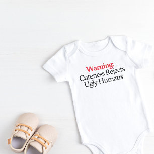 Warning Cuteness Rejects Ugly humans Baby Bodysuit