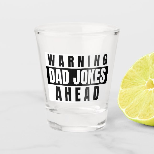 Warning Dad Jokes Ahead Shot Glass (Front)