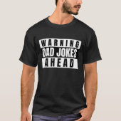 Warning Dad Jokes Ahead T-Shirt (Front)