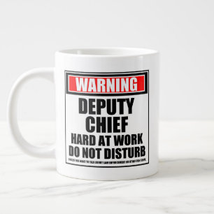 Warning Deputy Chief Hard At Work Do Not Disturb Large Coffee Mug