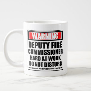 Warning Deputy Fire Commissioner Hard At Work Large Coffee Mug