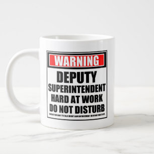 Warning Deputy Superintendent Hard At Work Large Coffee Mug