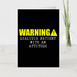 Warning Dialysis Patient With An Attitude 3 Foil Greeting Card