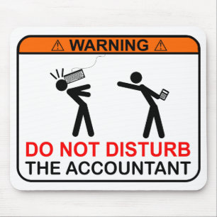 WARNING! Do Not Disturb The Accountant Mouse Mat