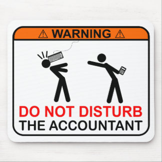 WARNING! Do Not Disturb The Accountant Mouse Mat