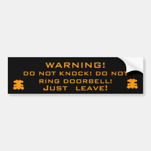 WARNING!, DO NOT KNOCK! DO NOT RING DOORBELL! BUMPER STICKER