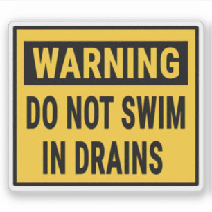 Warning Do Not Swim In Drains 