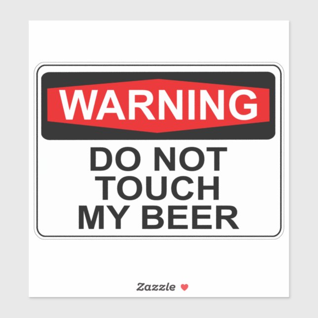WARNING: DO NOT TOUCH MY BEER (Sheet)