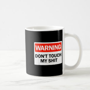 Warning Do Not Touch My Funny Hands Warning Sign Coffee Mug