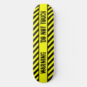 WARNING - DO NOT TOUCH SKATEBOARD