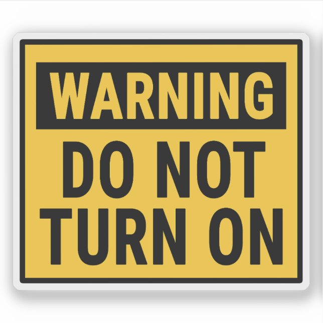 Warning Do Not Turn On  (Front)