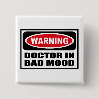 Warning DOCTOR IN BAD MOOD Button