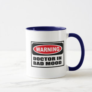 Warning DOCTOR IN BAD MOOD Mug