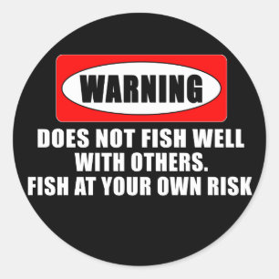 Warning! Does not fish well with others! - funny Classic Round Sticker