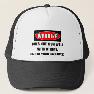 Warning! Does not fish well with others! - funny Trucker Hat
