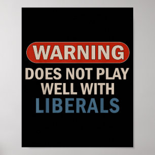 Warning Does Not Play Well with Liberals Poster