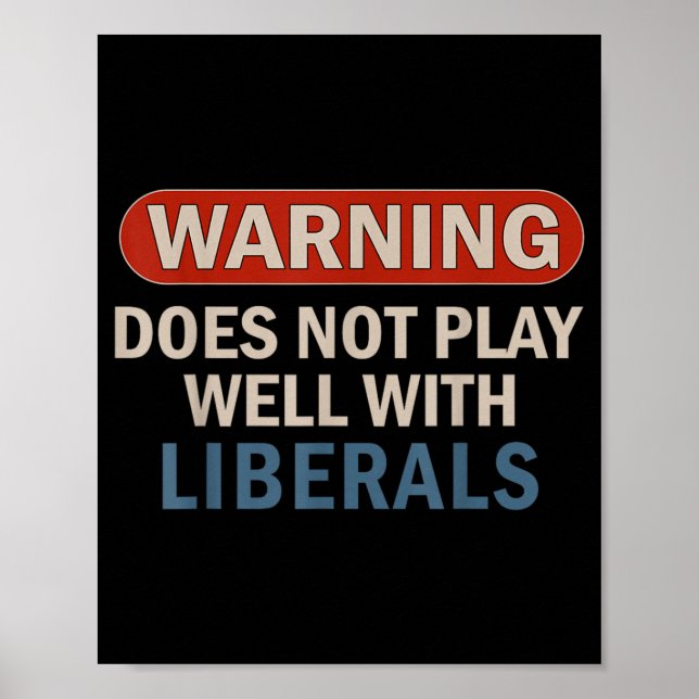 Warning Does Not Play Well with Liberals Poster (Front)