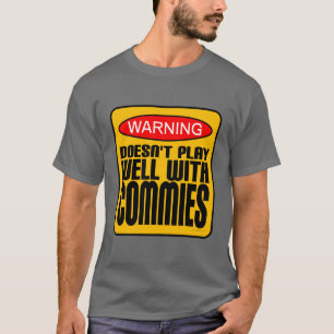 Warning: Doesn't Play Well With Commies T-Shirt