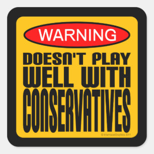 Warning: Doesn't Play Well With Conservatives Square Sticker