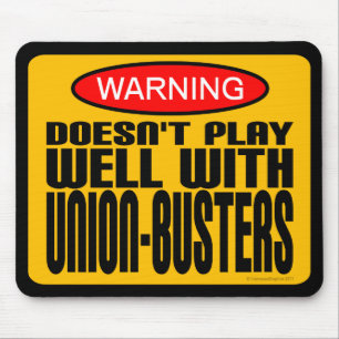 Warning: Doesn't Play Well With Union-Busters Mouse Mat