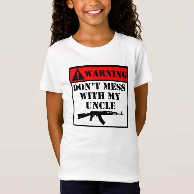 Warning Don’t Mess With My Uncle T-Shirt (Front)
