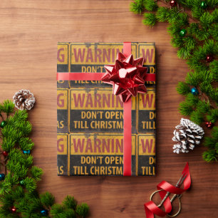 WARNING Don't Open Till Christmas Do Not Sign Wrapping Paper