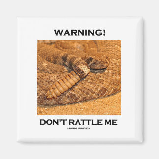 Warning! Don't Rattle Me (Rattlesnake) Magnet