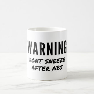 Warning Don't Sneeze After Abs Workout Coffee Mug