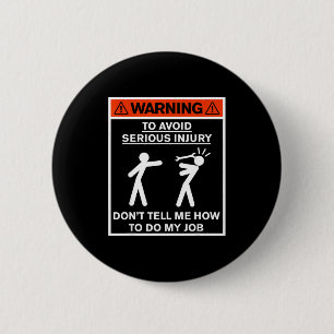 Warning Don't Tell Me How To Do My Job 6 Cm Round Badge