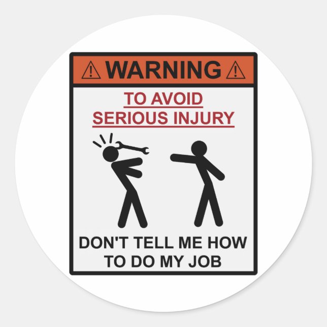 Warning - Don't Tell Me How To Do My Job Classic Round Sticker (Front)