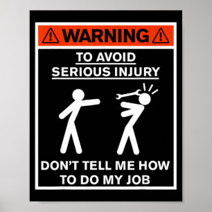 Warning Don't Tell Me How To Do My Job Poster