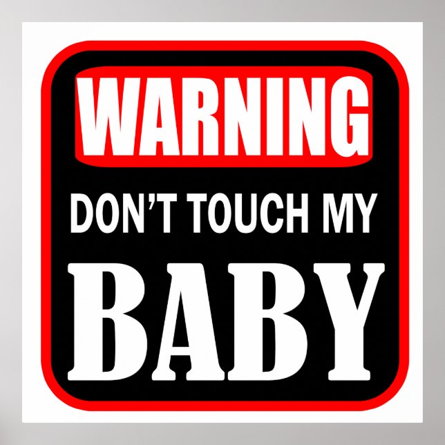 Warning don't touch my baby poster (Front)