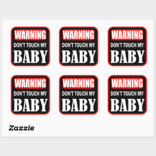 Warning don't touch my baby square sticker